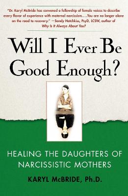Will I Ever Be Good Enough?: Healing the Daughters of Narcissistic