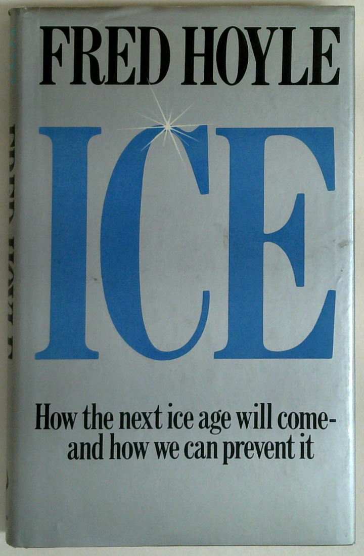 Ice: How The Next Ice Age Will Come- And How We Can Prevent It