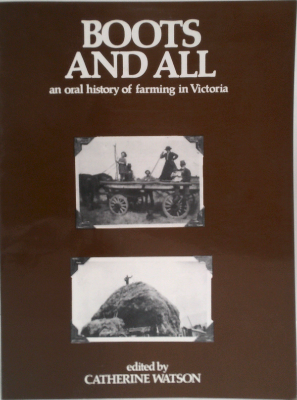 Boots And All: An Oral History Of Farming In Victoria