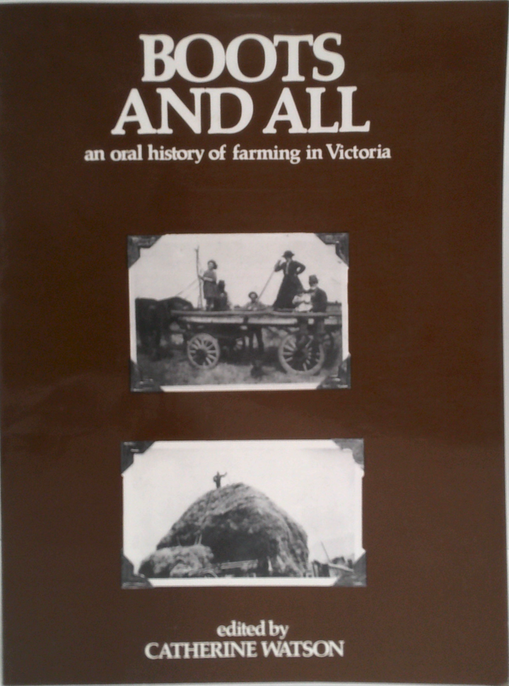 Boots And All: An Oral History Of Farming In Victoria
