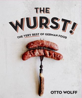 Wurst!: The Very Best of German Food