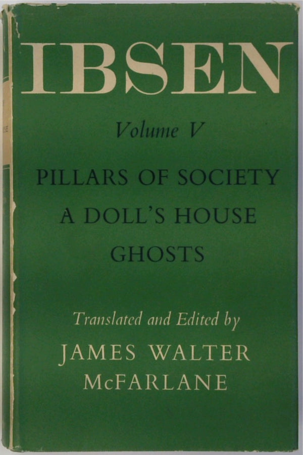 The Oxford Ibsen Volume V: Pillars of Society; A Doll's House; Ghosts