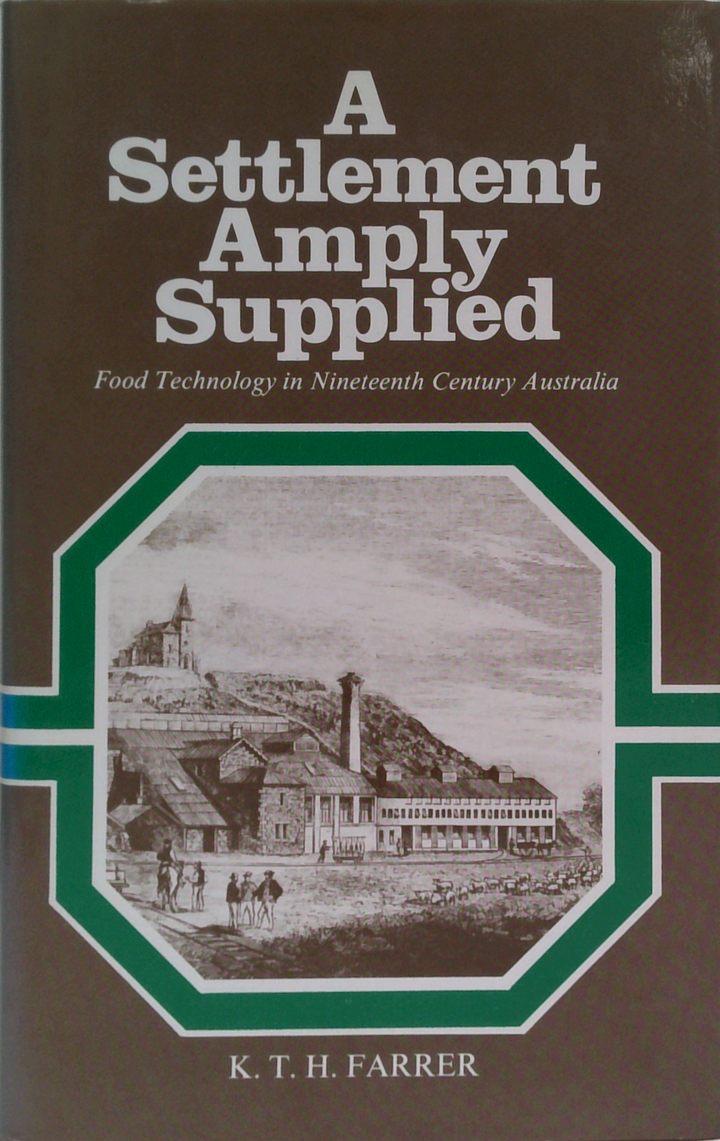 A Settlement Amply Supplied: Food Technology In Nineteenth Century Australia