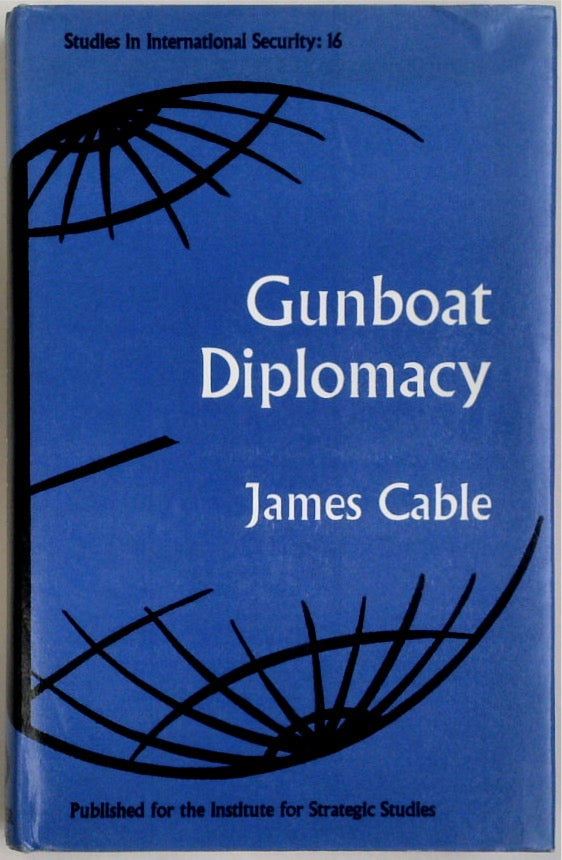 Gunboat Diplomacy: Political Applications of Limited Naval Force