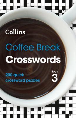 Coffee Break Crosswords Book 3: 200 quick crossword puzzles (Collins Crosswords)