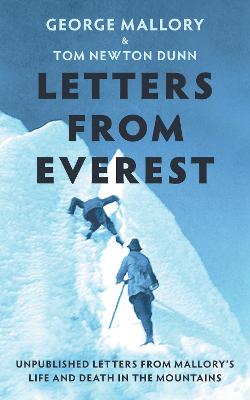 Letters From Everest: Unpublished Letters from Mallorys Life and