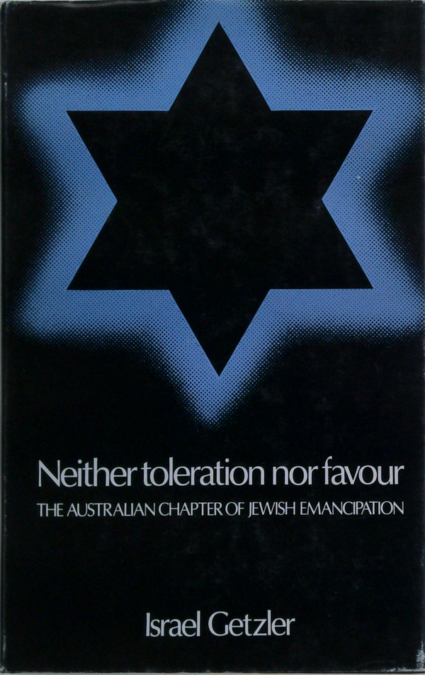 Neither Toleration Nor Favour: The Australian Chapter Of Jewish Emancipation