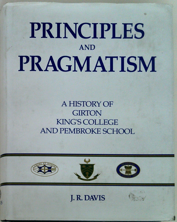 Principles And Pragmatism: A History Of Girton, King's College, And Pembroke School