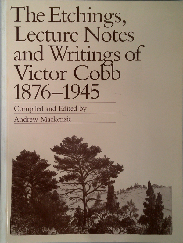 The Etchings, Lecture Notes And Writings Of Victor Cobb 1876-1945