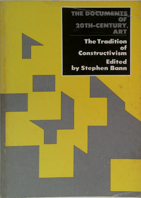 The Documents Of 20Th-Century Art: The Tradition Of Constructivism