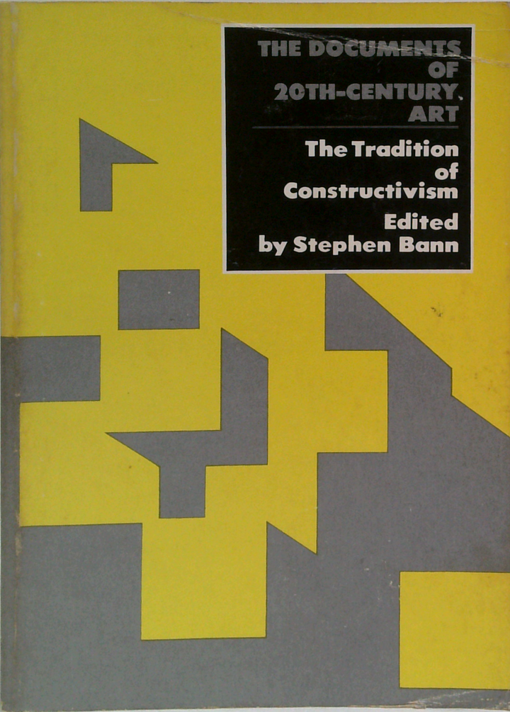 The Documents Of 20Th-Century Art: The Tradition Of Constructivism