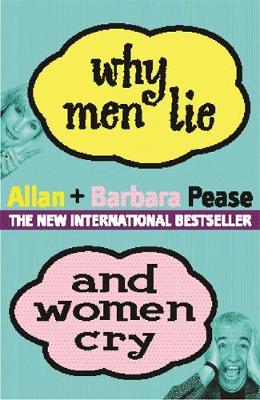 Why Men Lie and Women Cry: How to Get What You Want Out of Life by