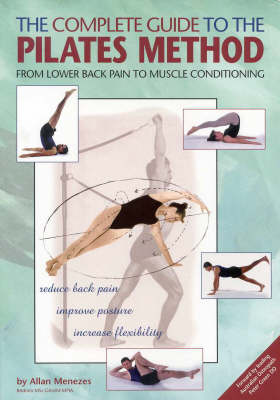 The Complete Guide to the Pilates Method: From Lower Back Pain to