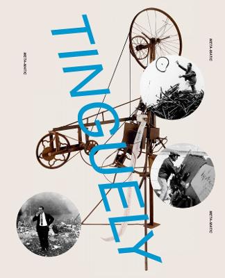 Tinguely: Jean Tinguely: Retrospective