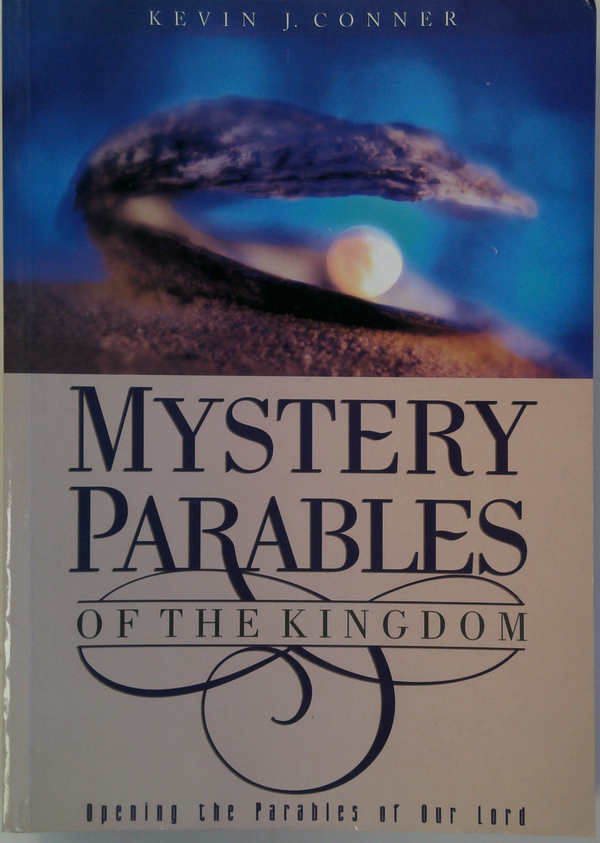 Mystery Parables Of The Kingdom: Opening The Parables Of Our Lord