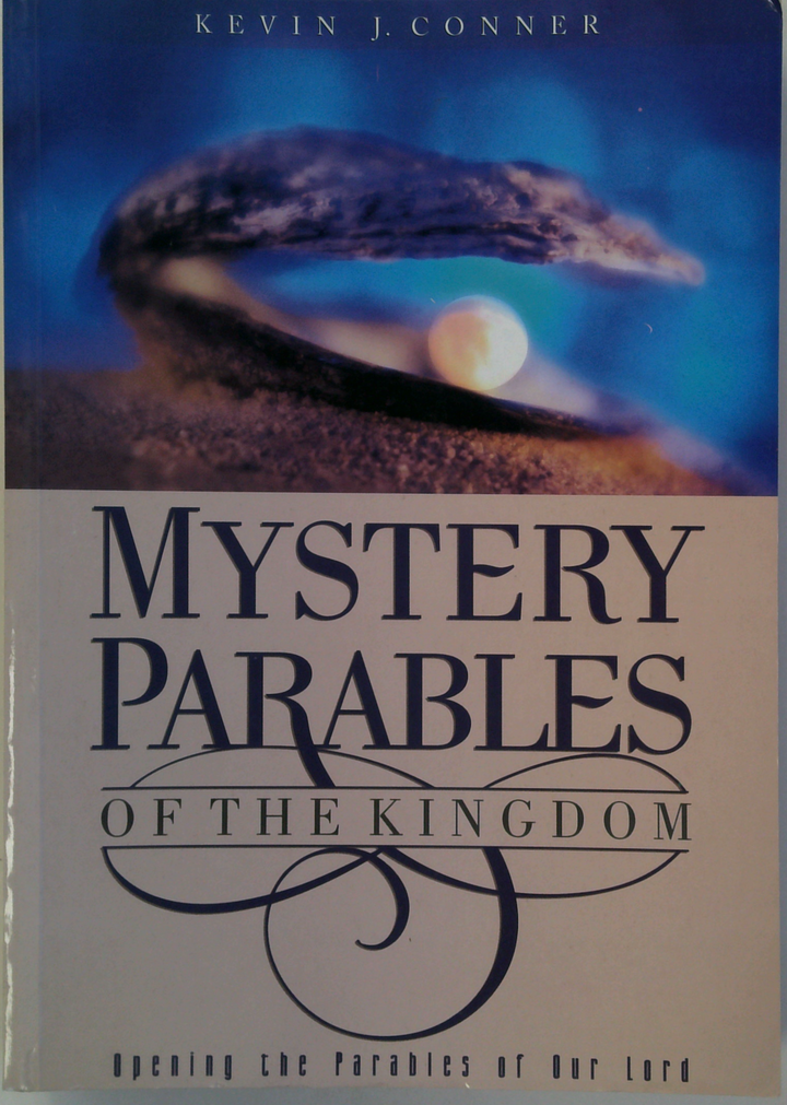 Mystery Parables Of The Kingdom: Opening The Parables Of Our Lord