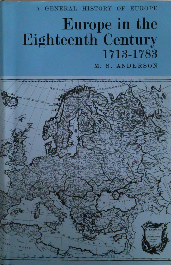 A General History Of Europe: Europe In The Eighteenth Century 1713-1783