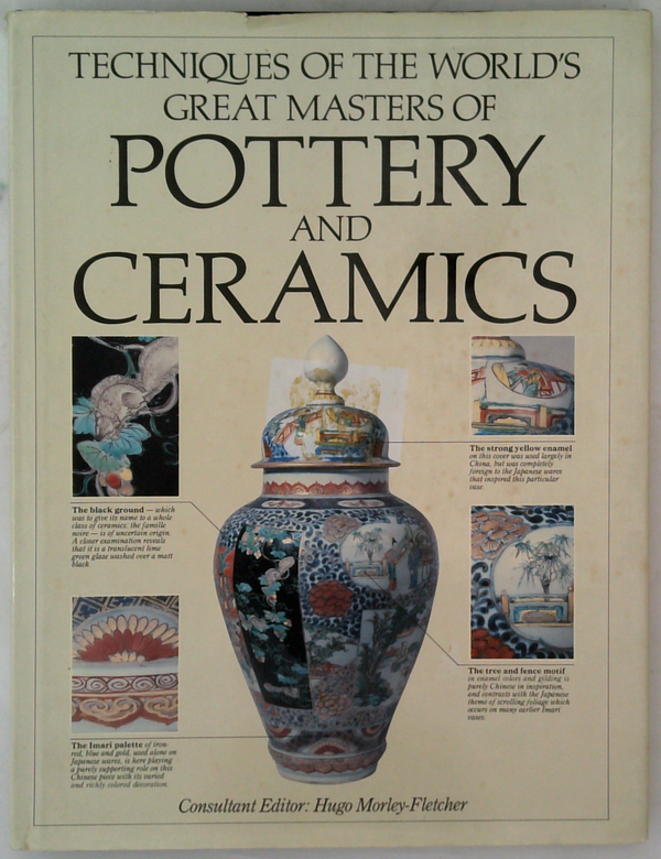 Techniques Of The World's Great Masters Of Pottery And Ceramics
