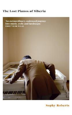 The Lost Pianos of Siberia: A Sunday Times Book of 2020