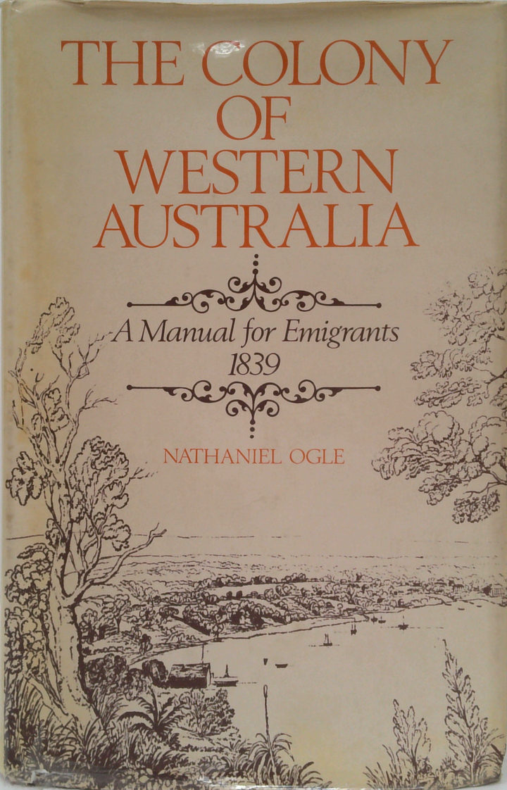 The Colony Of Western Australia: A Manual For Emigrants