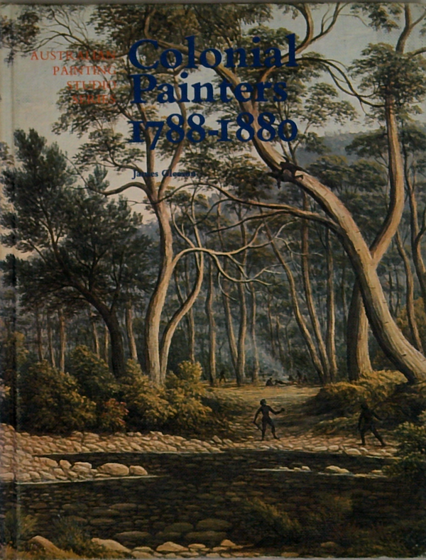 Australian Painting: Colonial Painters 1788-1880