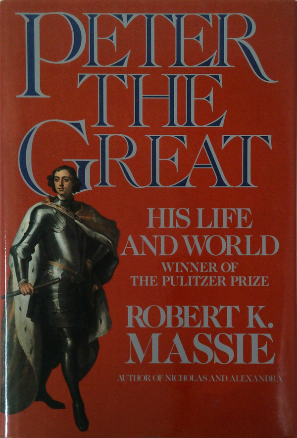 Peter The Great: His Life And World