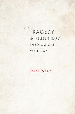 Tragedy in Hegel's Early Theological Writings