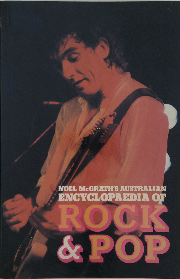 Noel Mcgrath's Australian Encyclopaedia Of Rock & Pop