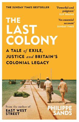 The Last Colony: A Tale of Exile, Justice and Britain's Colonial Legacy