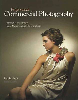 Professional Commercial Photography: Techniques and Images from Master