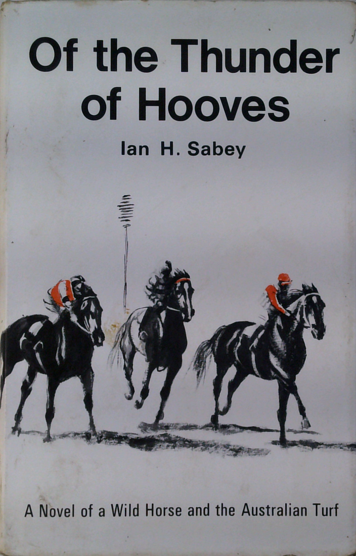 Of The Thunder Of Hooves: A Novel Of A Wild Horse And The Australian Turf