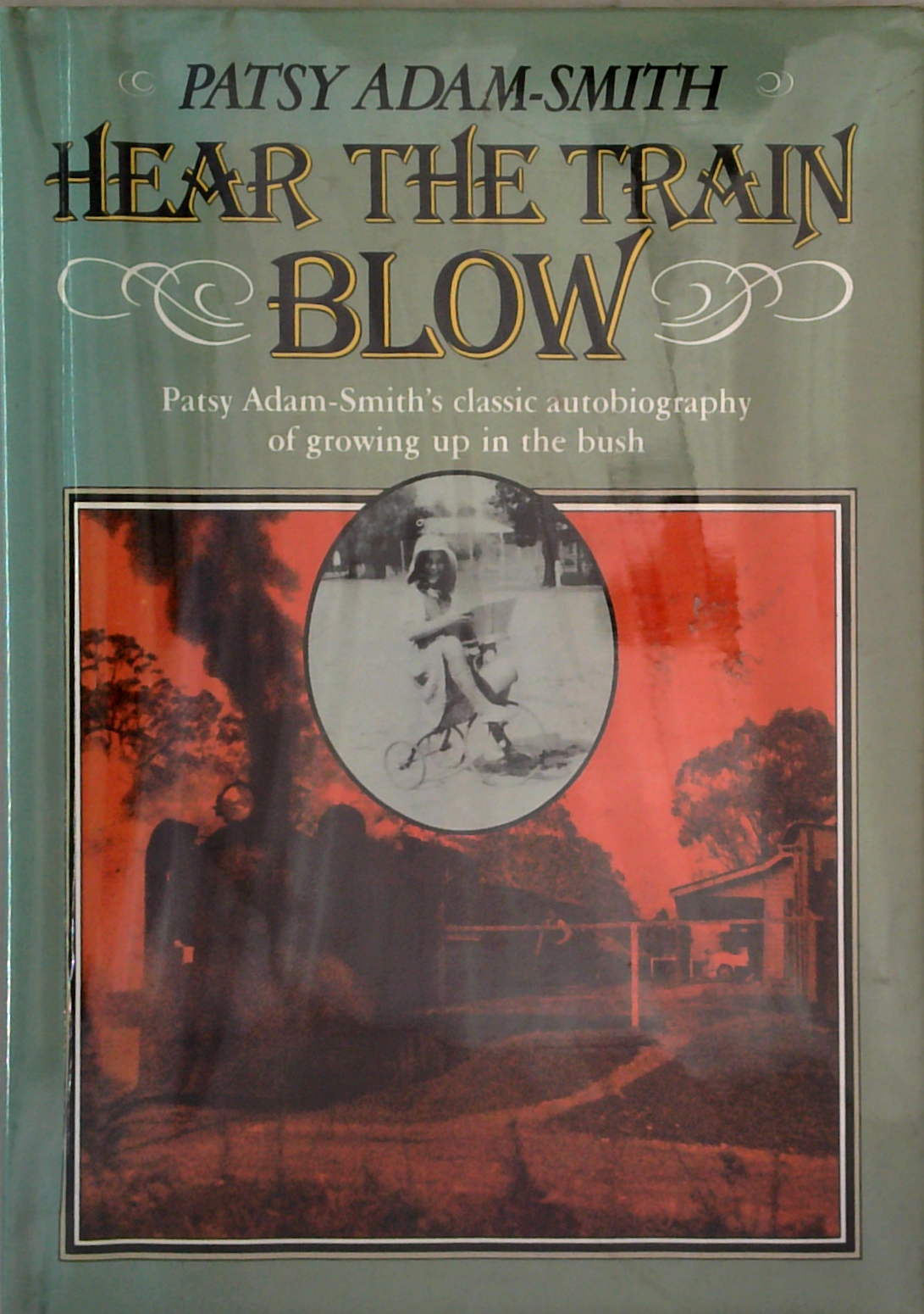 Patsy Smith Hear The Train Blow: Patsy Adam-Smith's Classic Autobiography Of ...