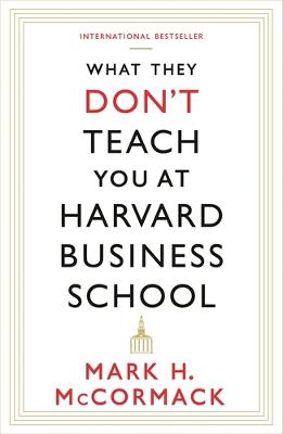 What They Don't Teach You At Harvard Business School