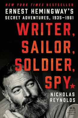 Writer, Sailor, Soldier, Spy: Ernest Hemingway's Secret Adventures,