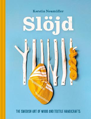 Sloejd: The Swedish art of wood and textile handicraft