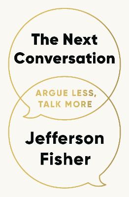 The Next Conversation: Argue Less, Talk More