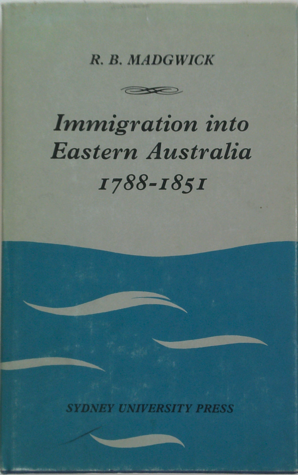 Immigration Into Eastern Australia 1788-1851