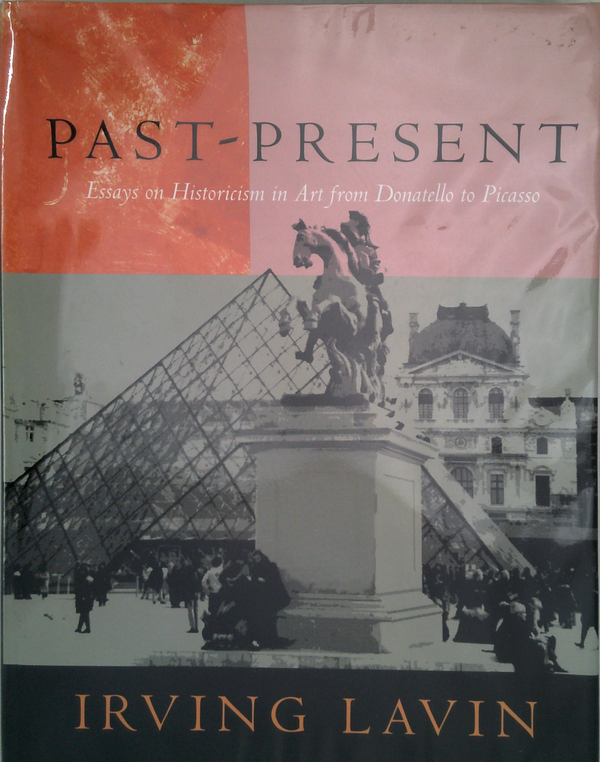 Past-Present: Essays On Historicism In Art From Donatello To Picasso