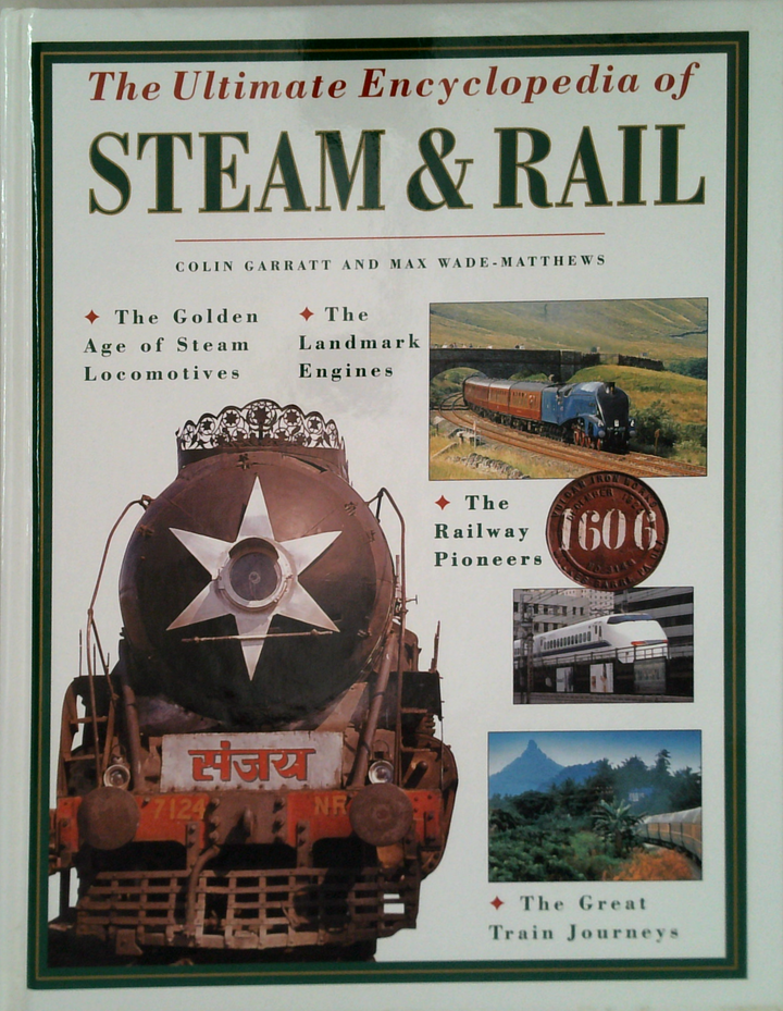 The Ultimate Encyclopedia Of Steam & Rail