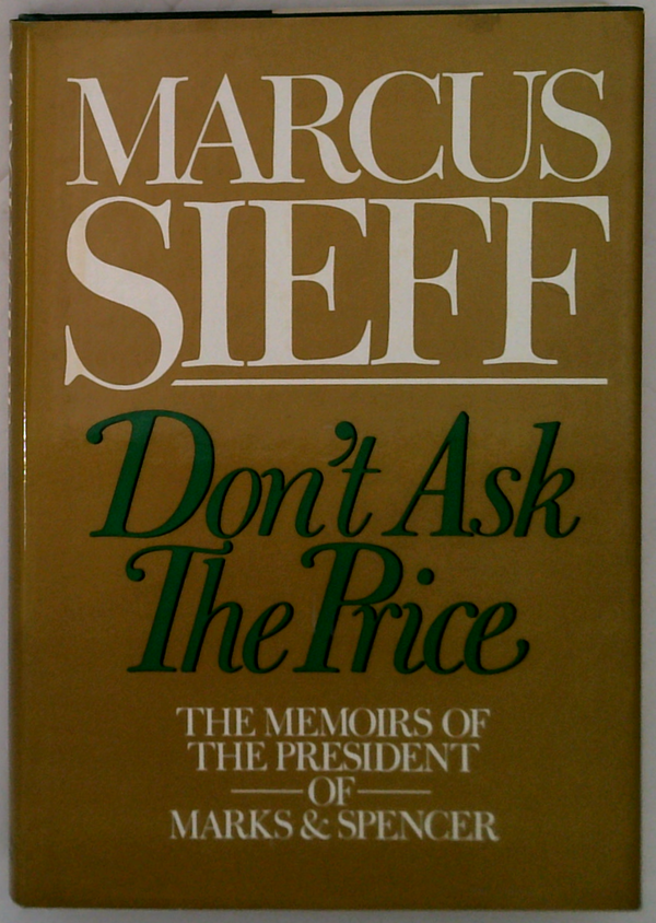 Don't Ask The Price: The Memoirs Of The President Of Marks & Spencer