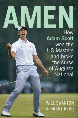 Amen: How Adam Scott won the US Masters and broke the curse of Augusta