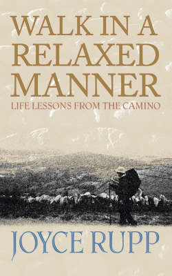 Walk in a Relaxed Manner: Life Lessons from the Camino