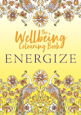 The Wellbeing Colouring Book: Energize