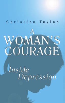 A Woman's Courage: Inside Depression
