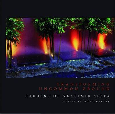 Transforming Uncommon Ground: Gardens of Vladimir Sitta