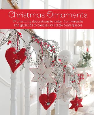 Christmas Ornaments: 27 Charming Decorations to Make, from Wreaths and