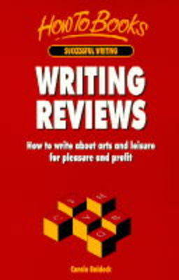 Writing Reviews: How to Write About Arts and Leisure for Pleasure and