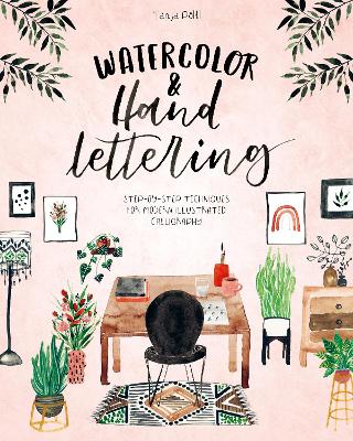 Watercolor & Hand Lettering: Step-By-Step Techniques for Modern