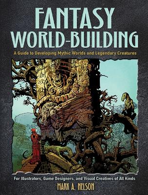 Fantasy World-Building: A Guide to Developing Mythic Worlds and