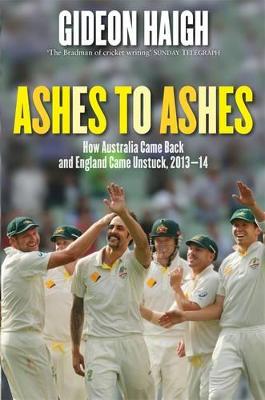 Ashes to Ashes: How Australia Came Back and England Came Unstuck,
